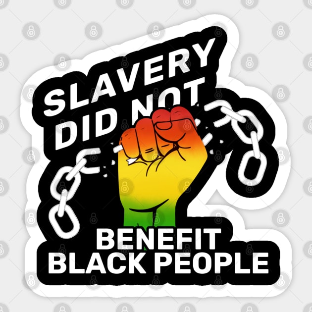 Slavery Did Not Benefit Black People Sticker by kaden.nysti